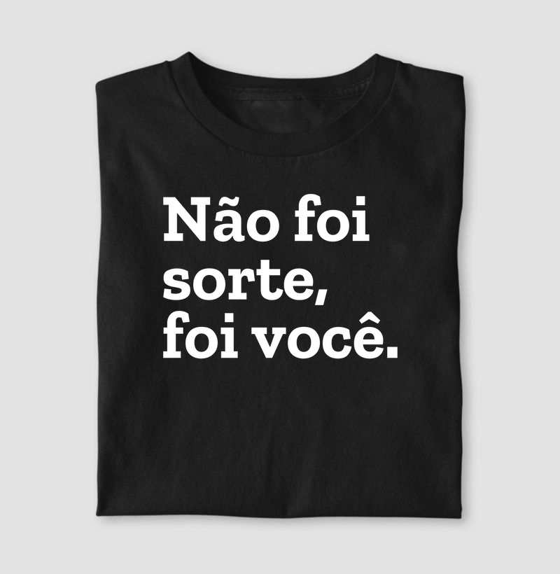 Não foi sorte, foi você.