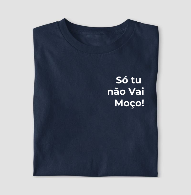  Camiseta: "Só Tu Não Vai"
