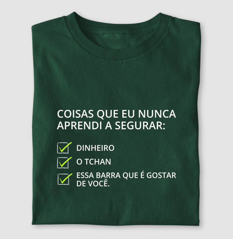 Camiseta Coisas que nunca aprendi a segurar.