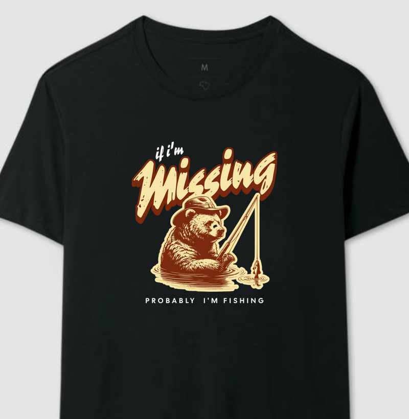 If I'm Missing - Probably I'm Fishing 