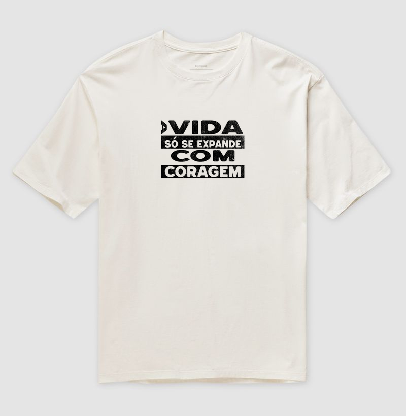 A Vida Só Se Expande com Coragem | Oversized | Unissex