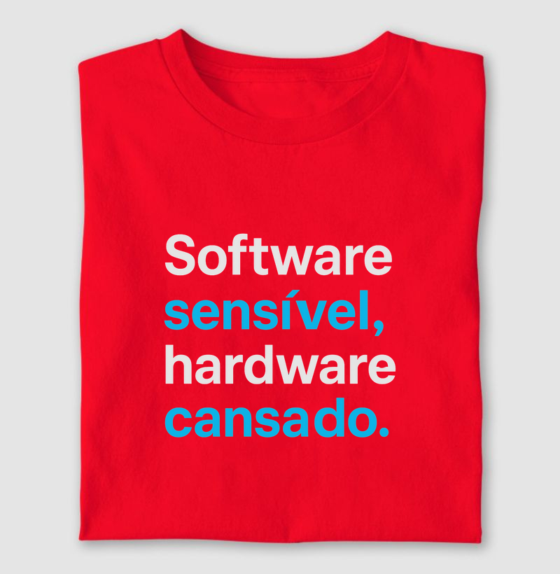 Software Sensível, Hardware Cansado