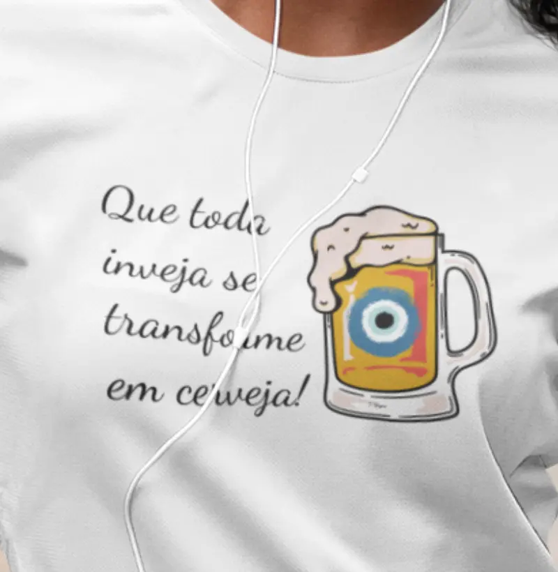 Que Toda Inveja Se Transforme Em Cerveja