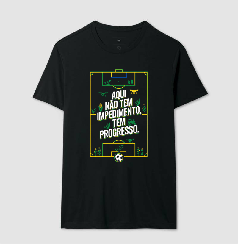 Camiseta Aqui não tem impedimento. tem progresso