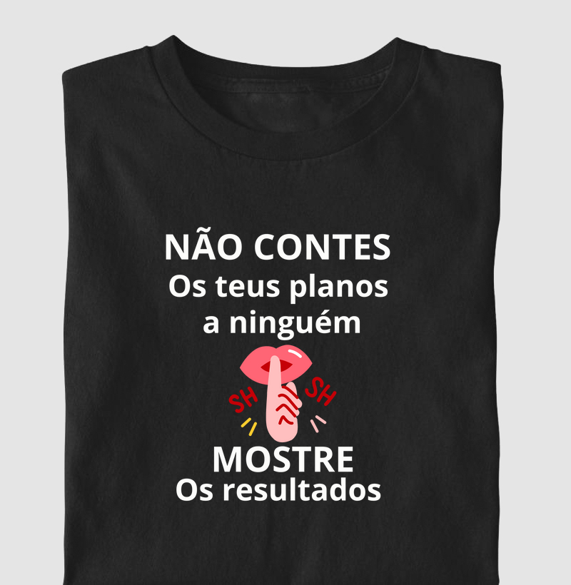 NÃO CONTES OS PLANOS A NINGUÉM MOSTRE OS RESULTADOS