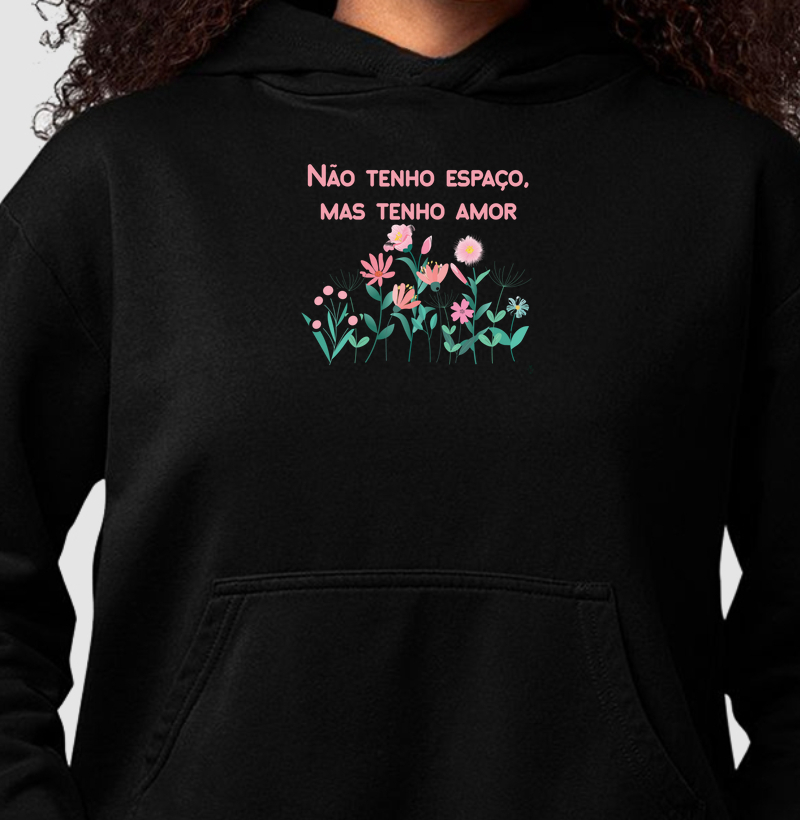 Não tenho espaço, mas tenho amor