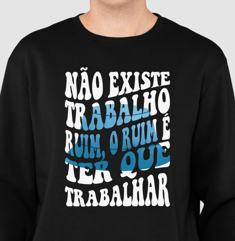 Ruim é ter que trabalhar