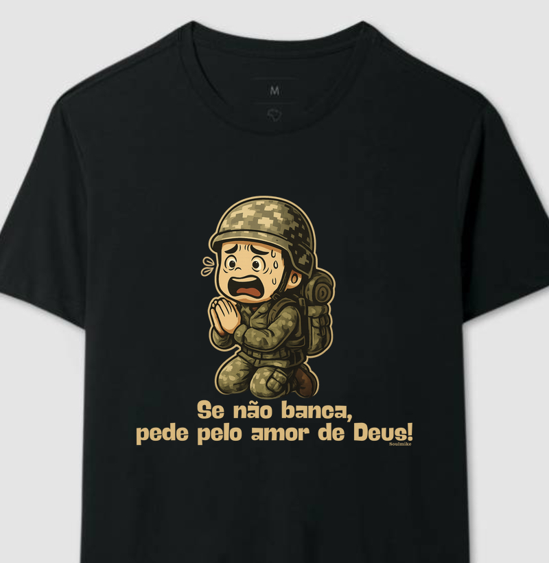 Se não banca, pede pelo amor de Deus IV