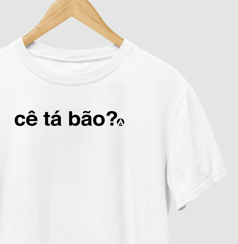 Camiseta Cê tá bão?