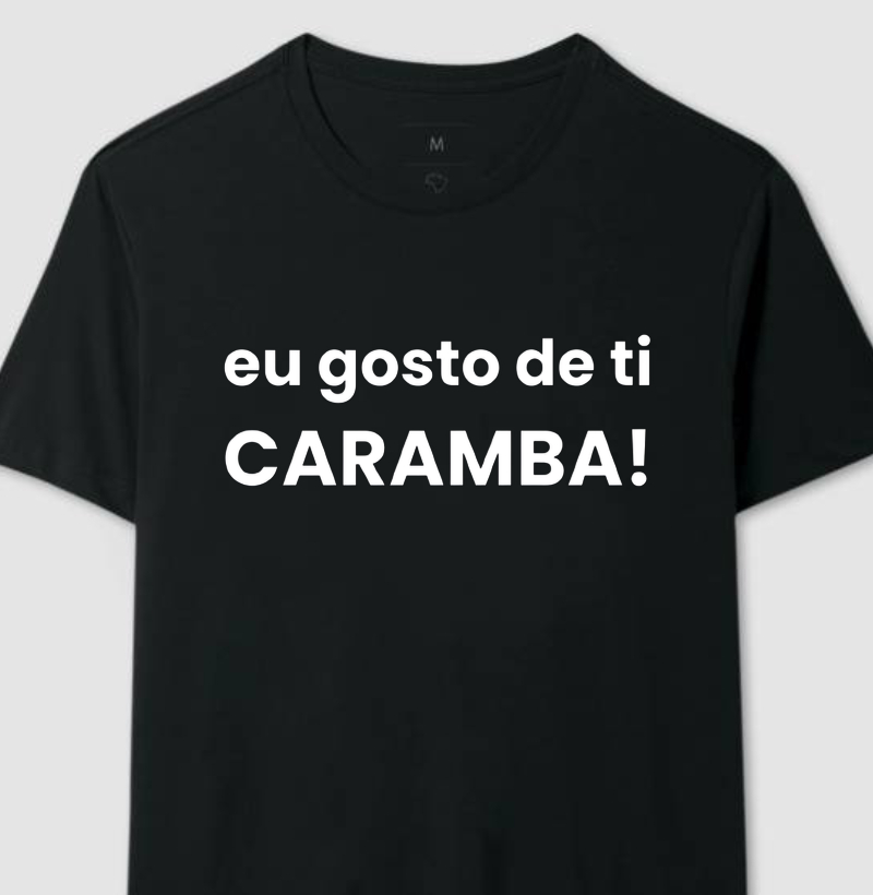 Eu gosto de ti, caramba!