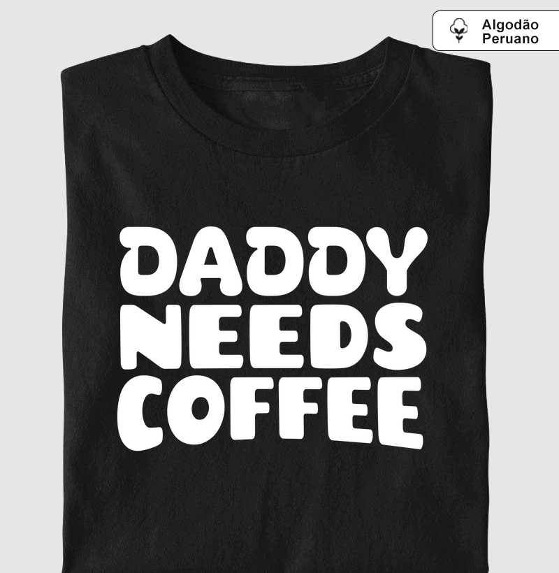 Daddy Needs Coffee