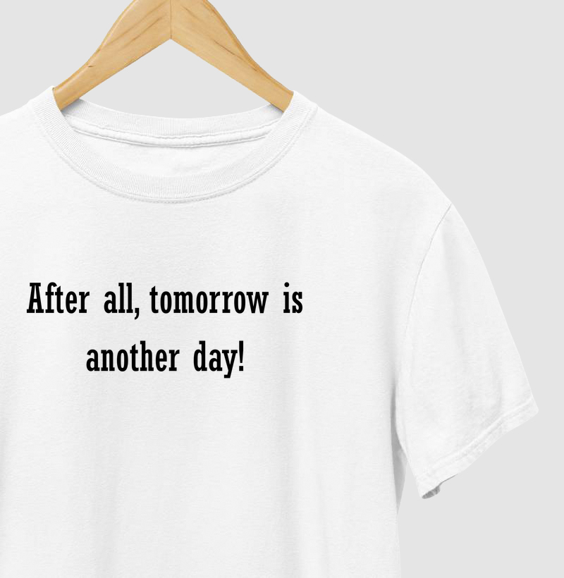 After all, tomorrow is another day! - ...E o Vento Levou