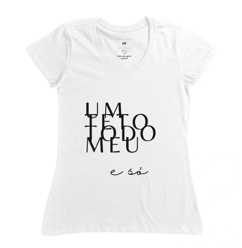 Camiseta Um Teto todo meu e só