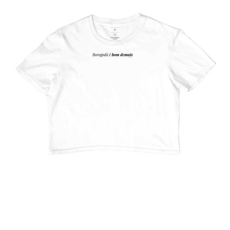 Camiseta Estampa Borogodó é Bom Demais 