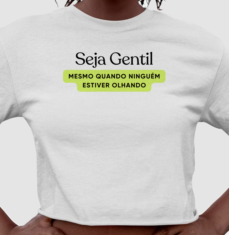 Seja Gentil, Mesmo Quando Ninguém Estiver Olhando