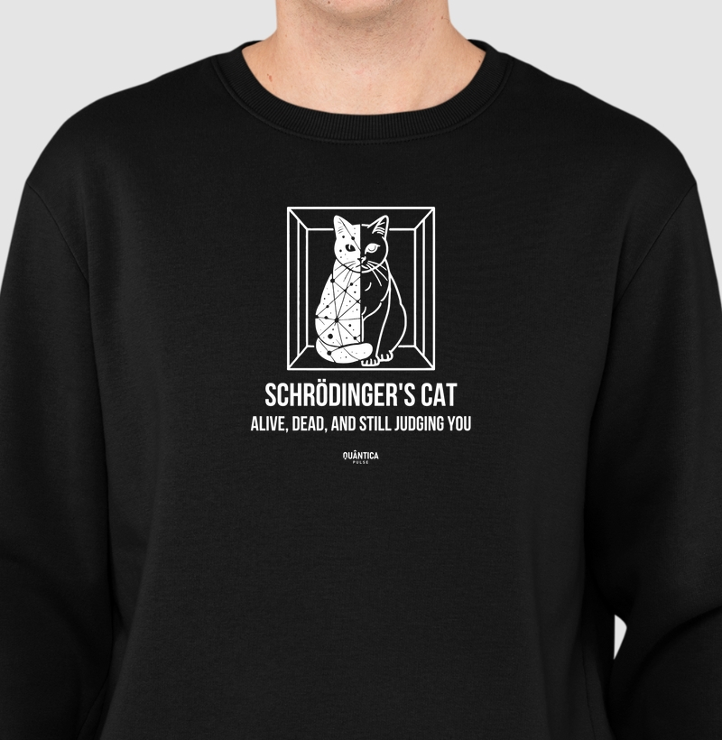 Suéter Moletom Física Quântica - Schrödinger's Cat: Alive, Dead, and Still Judging You