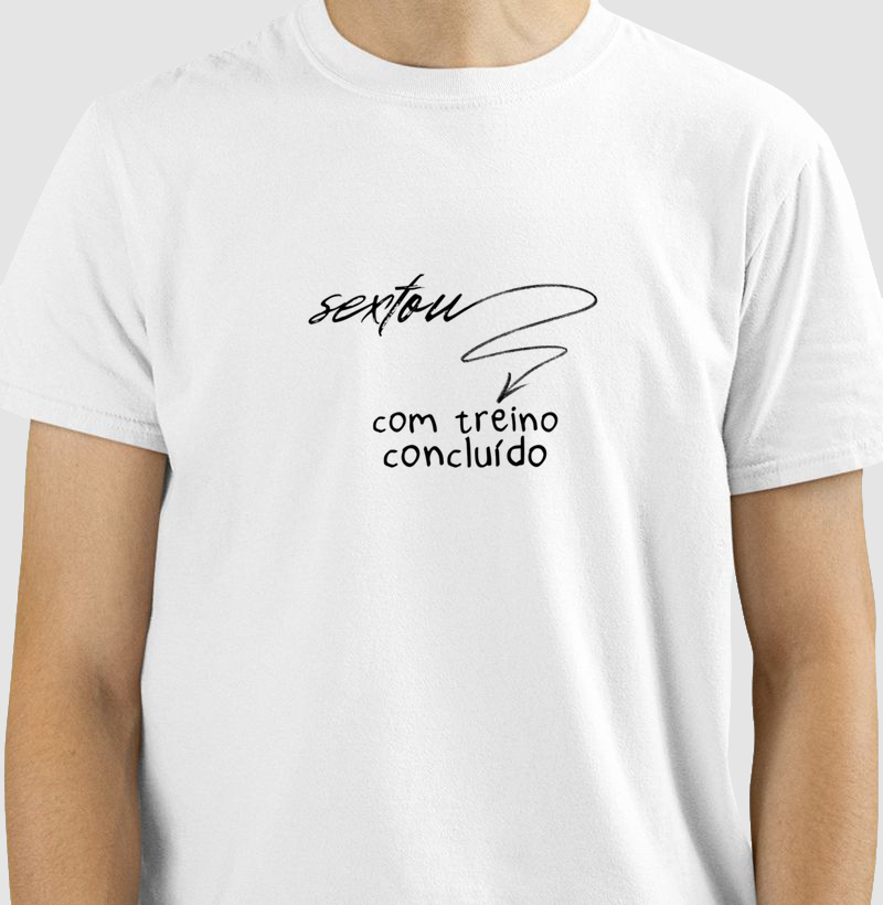 Camiseta Unissex Sextou Treino concluído 