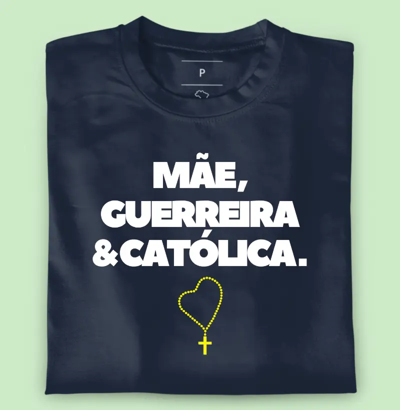 Mãe, guerreira e católica