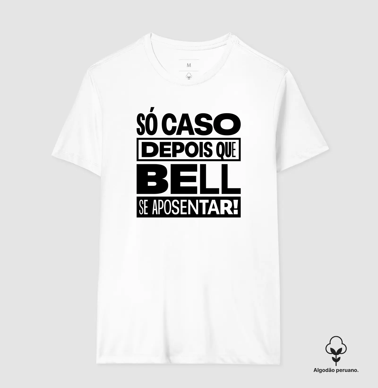 Camiseta Axé Só Caso Depois que Bell se Aposentar!