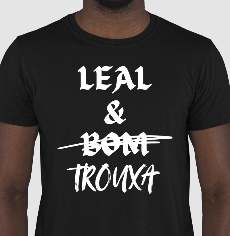 Leal & Trouxa