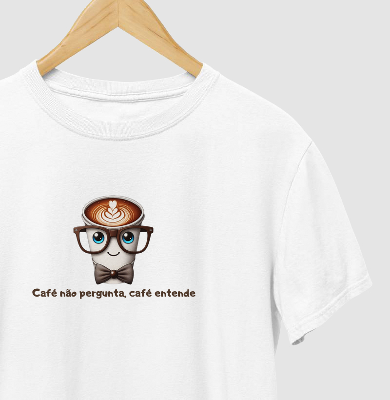 Café não pergunta, café entende