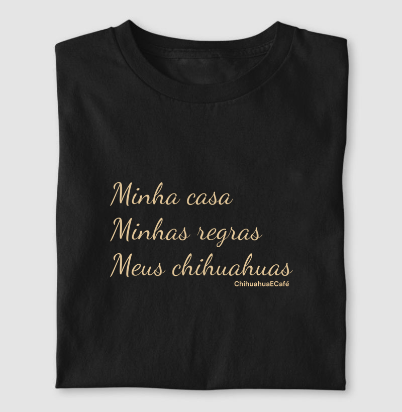 Minha casa, minhas regras, meus chihuahuas.