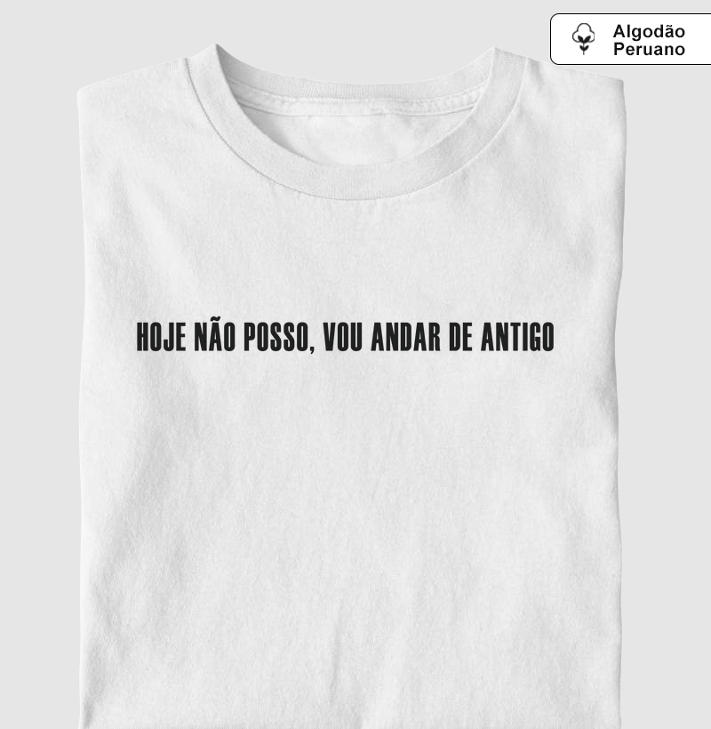 Hoje não posso, vou andar de antigo