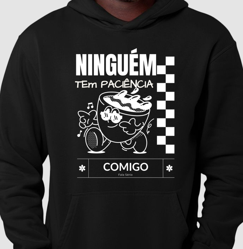 Hoodie Moletom Ninguém tem paciência comigo 