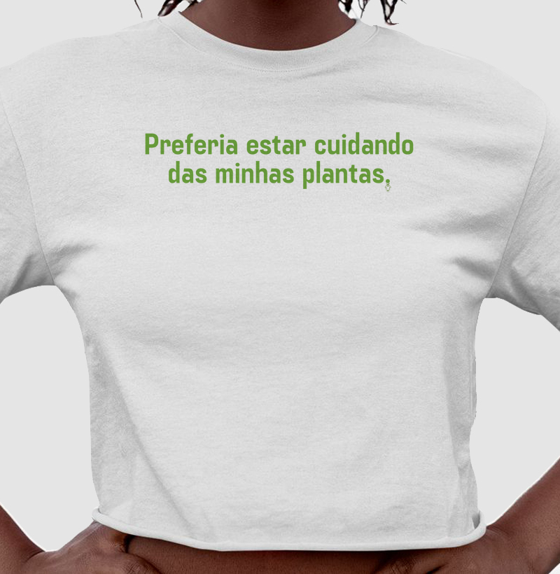 Preferia estar cuidando das minhas plantas