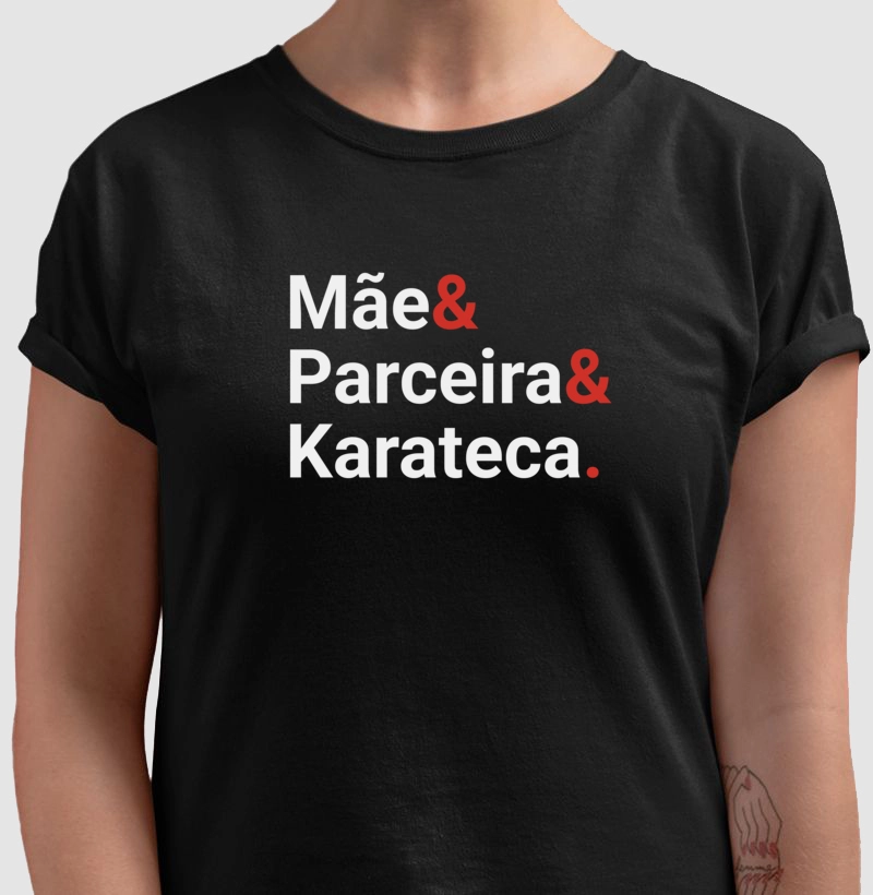 Mãe & Parceira & Karateca.