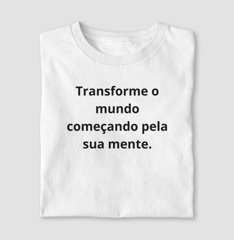Transforme o mundo começando pela sua mente.