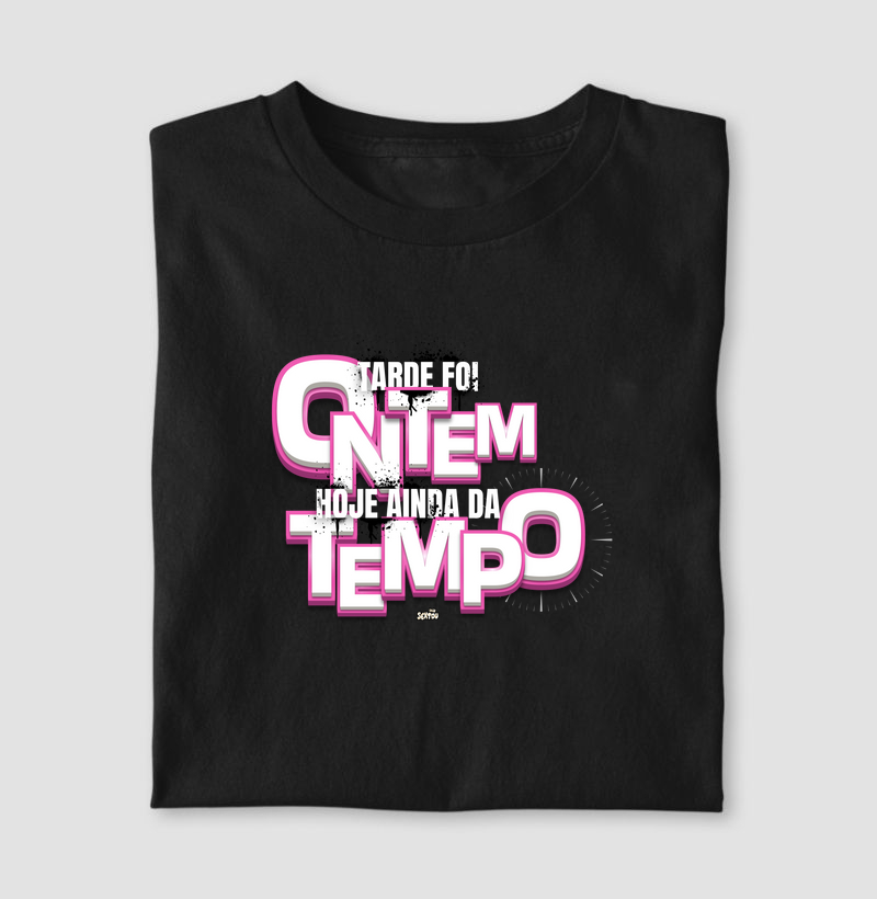 Tarde Foi Ontem, Hoje Ainda Dá Tempo