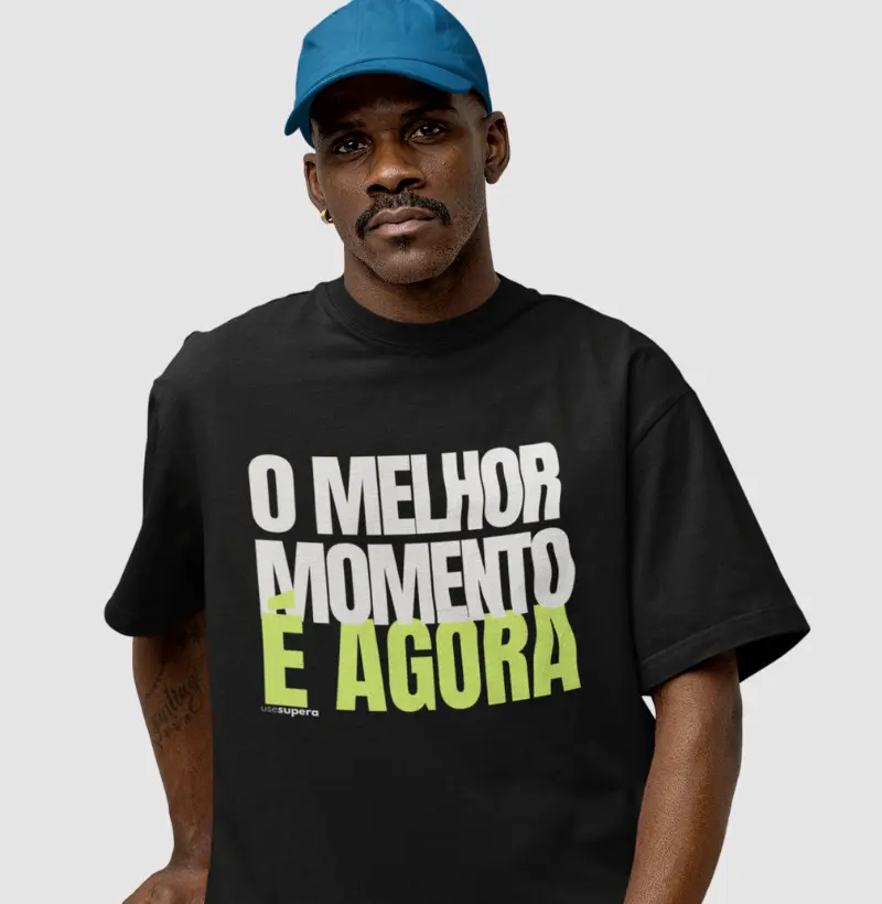 Oversized "O melhor momento é agora"
