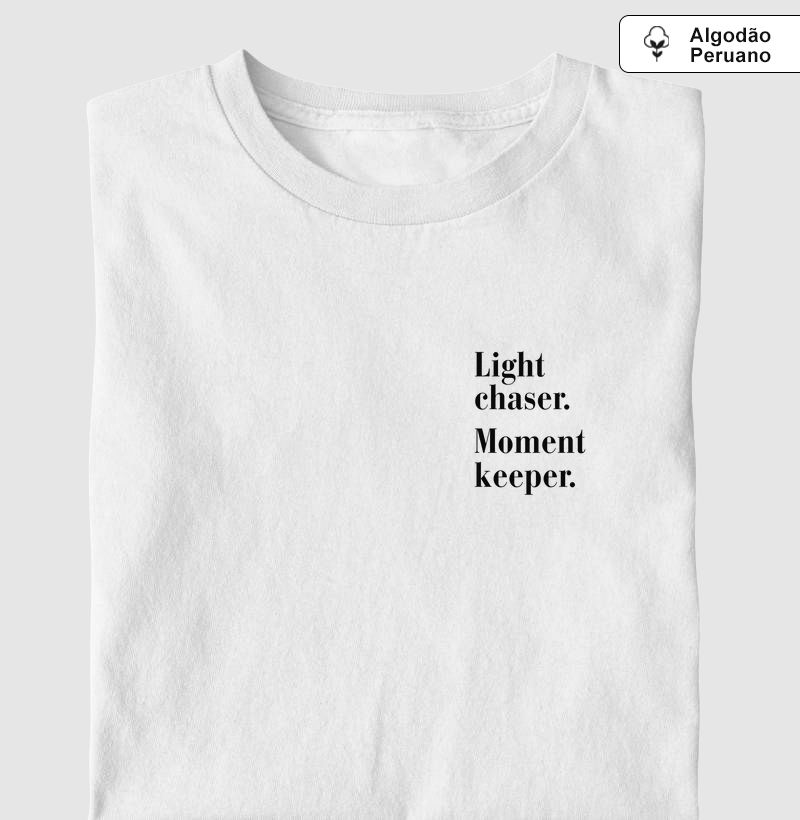 LIGHT CHASER. MOMENT KEEPER.