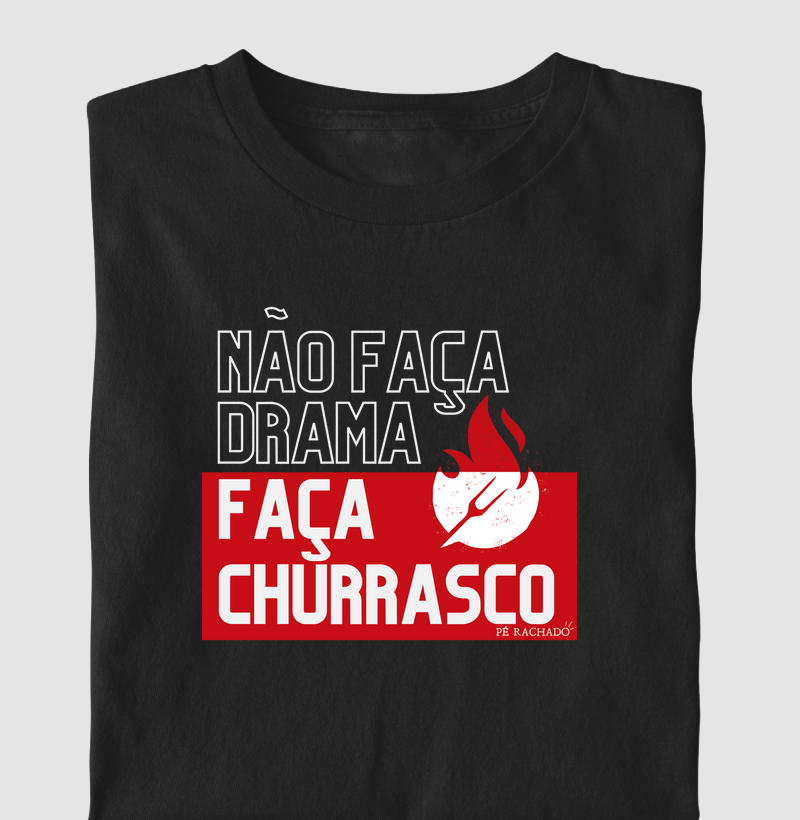 Não faça drama, faça churrasco