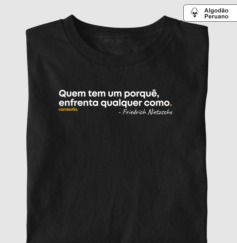 Quem Tem um Porquê, Enfrenta Qualquer Como - Friedrich Nietzsche