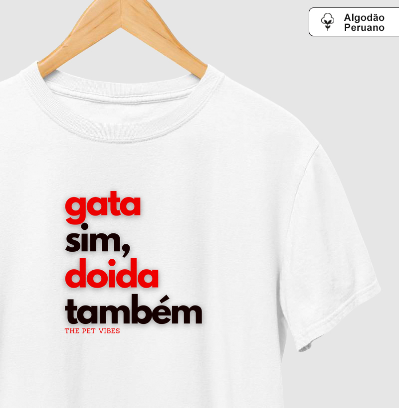 Gata Sim, Doida Também