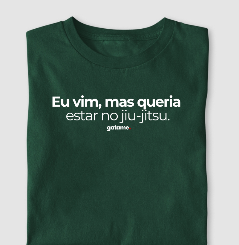Camiseta “Eu vim, mas queria estar no Jiu” – Estilo e Humor para Quem Vive a Arte Suave