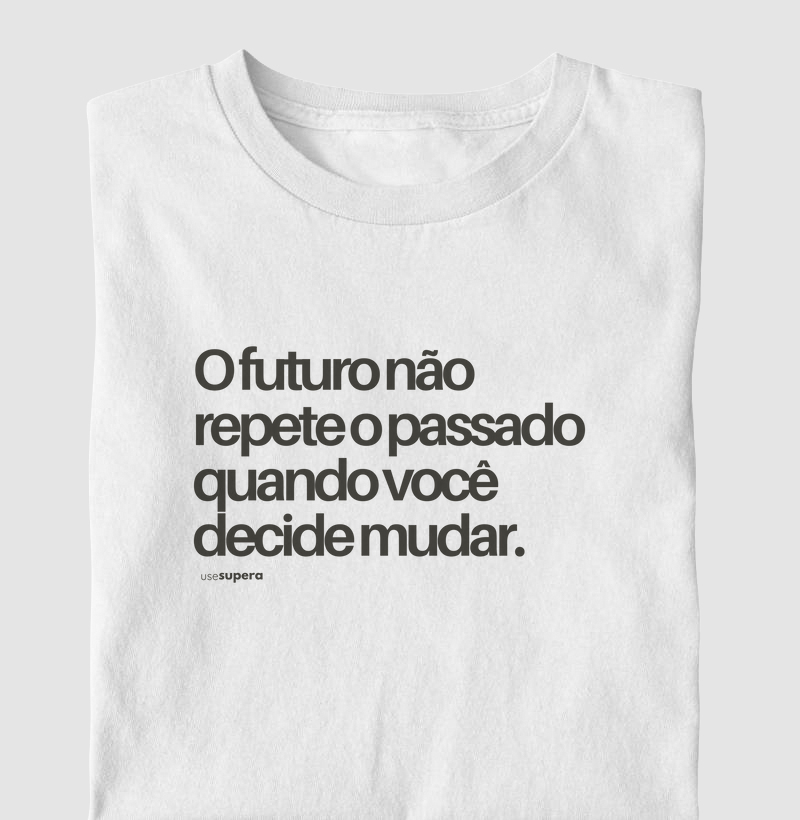 "O futuro não repete o passado quanto você decide mudar" - 2