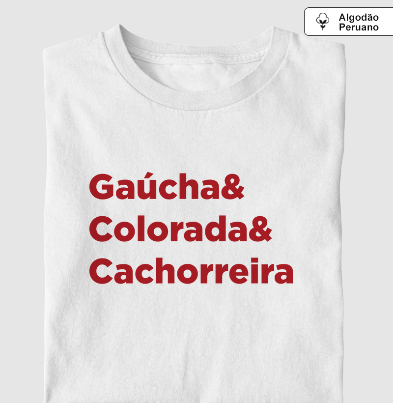 Camiseta Algodão Peruano Gaúcha&Colorada&Cachorreira