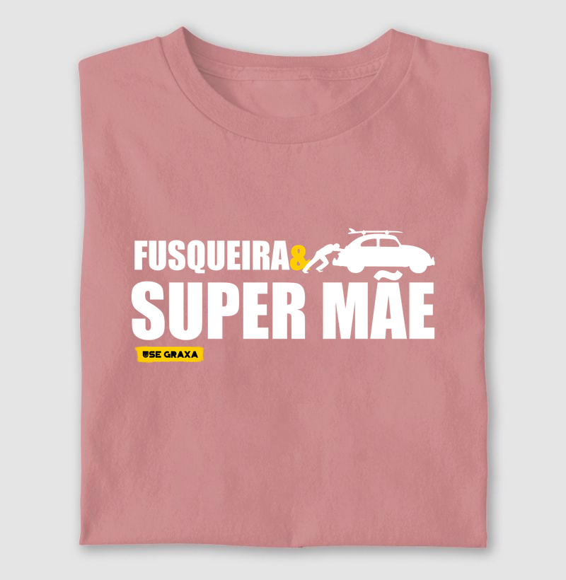 Fusqueira & super mãe