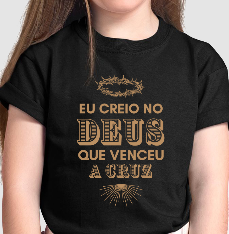 Camiseta Eu Creio No Deus Que Venceu a Cruz