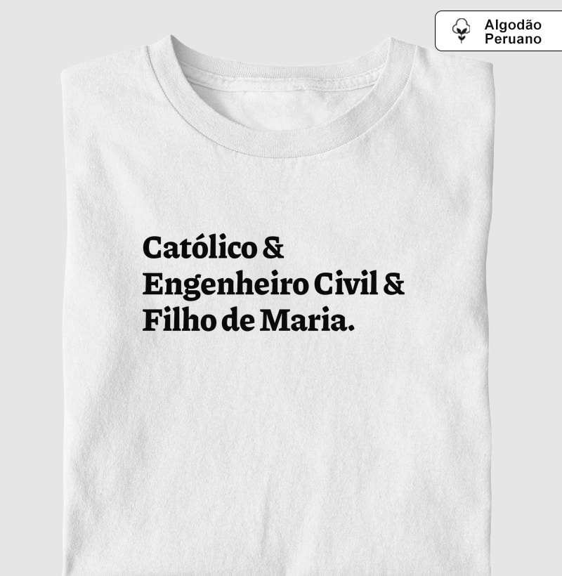 Católico & Engenheiro Civil & Filho de Maria - Algodão Peruano