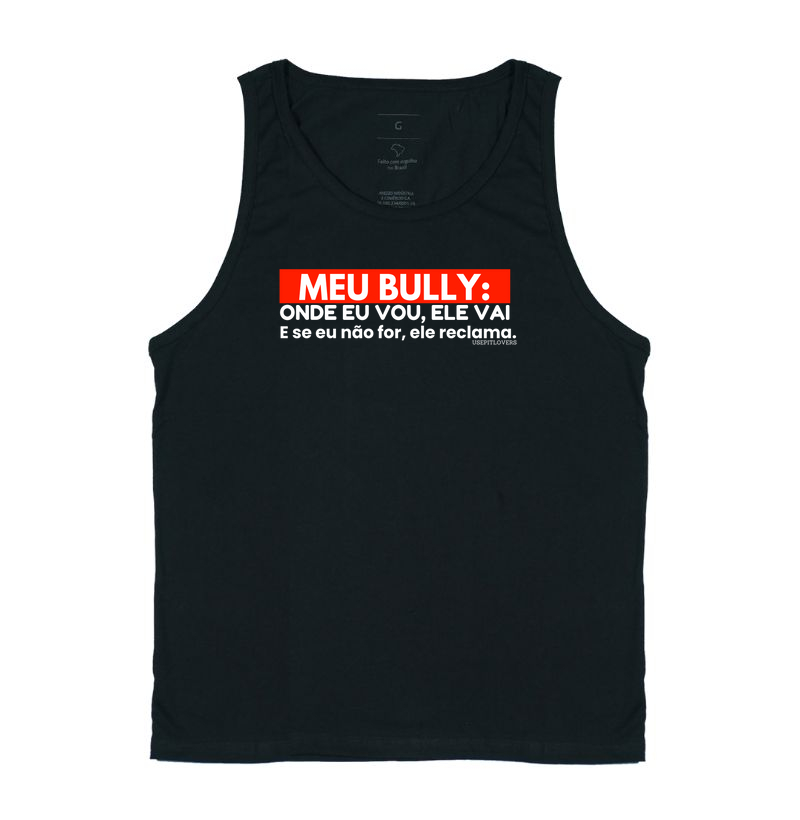 MEU BULLY ONDE EU FOR ELE VAI, E SE EU NÃO FOR ELE RECLAMA