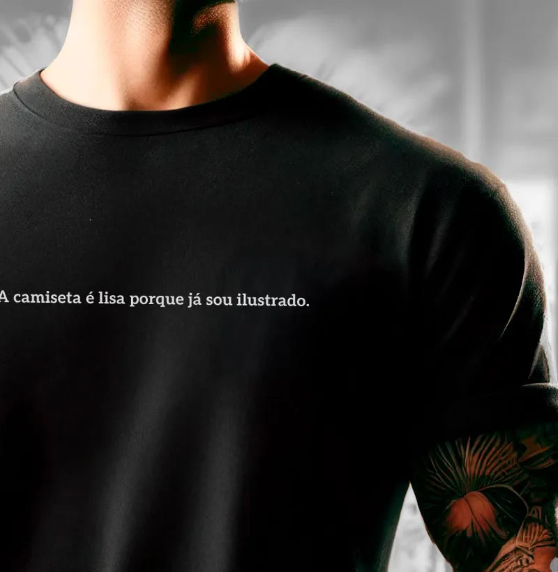 A camiseta é lisa porque já sou ilustrado