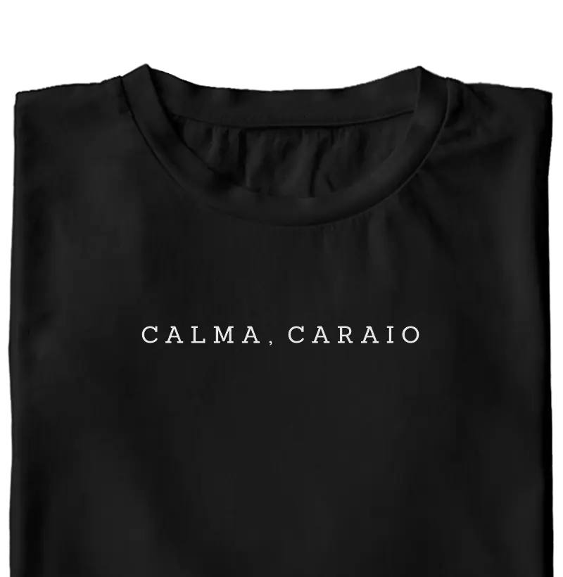 Calma, Caraio