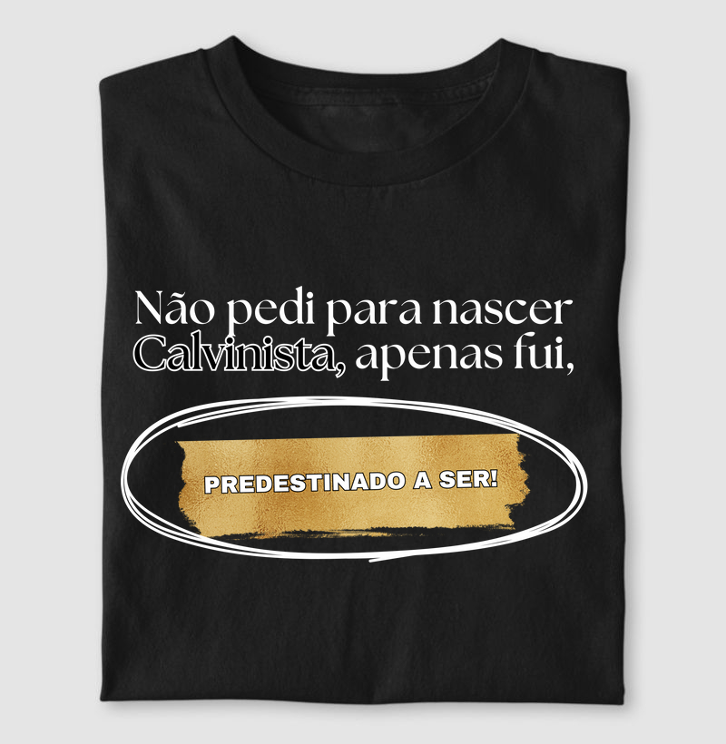 “Fui predestinado a ser Calvinista”