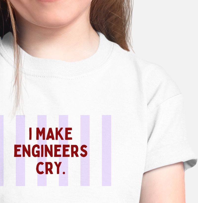 I make engineers cry. 