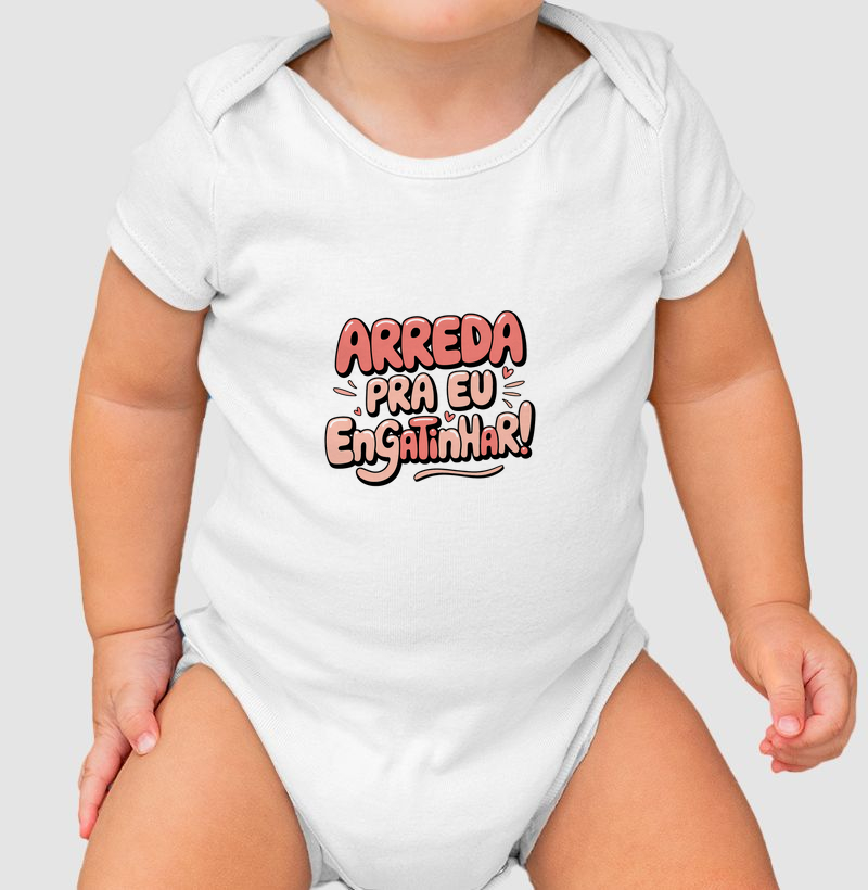 Arreda pra eu engatinhar!