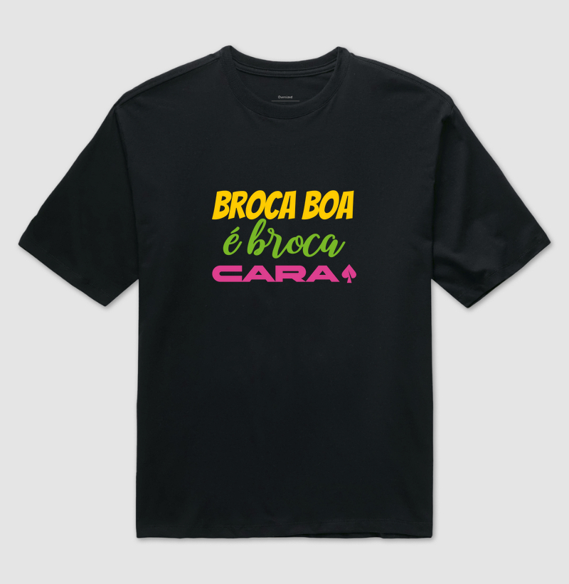 Broca boa é broca cara 